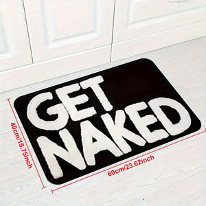 Get Naked Black Bath Mat 40 cm x 60 cm - Non-Slip, Machine Washable Polyester Mat with Bold White Lettering, Perfect for Bathroom, Living Room, or Bedroom Entrance, Bathroom Mat