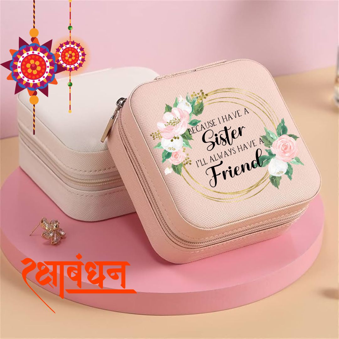 Travel jewellery box with 'Because i have a sister i'll always have a friend' print - Perfect Rakhi Gift