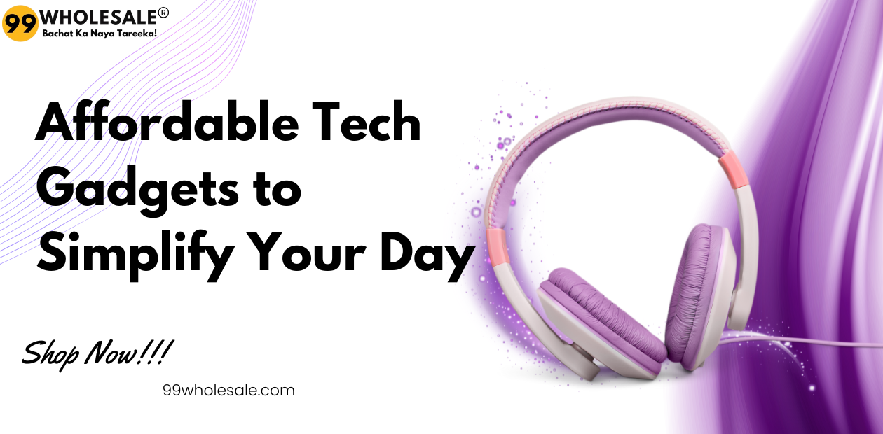 Affordable Tech Gadgets to Simplify Your Day - 99Wholesale