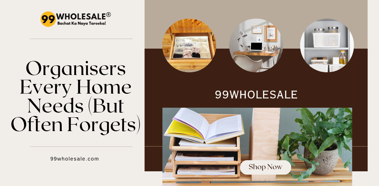 Organisers Every Home Needs (But Often Forgets) - 99Wholesale
