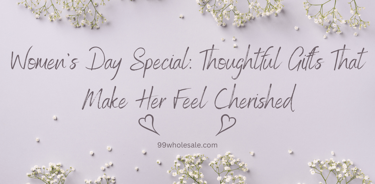 Women’s Day Special: Thoughtful Gifts That Make Her Feel Cherished